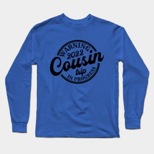 Funny Warning Cousins Beach Trip 2022 Long Sleeve T-Shirt